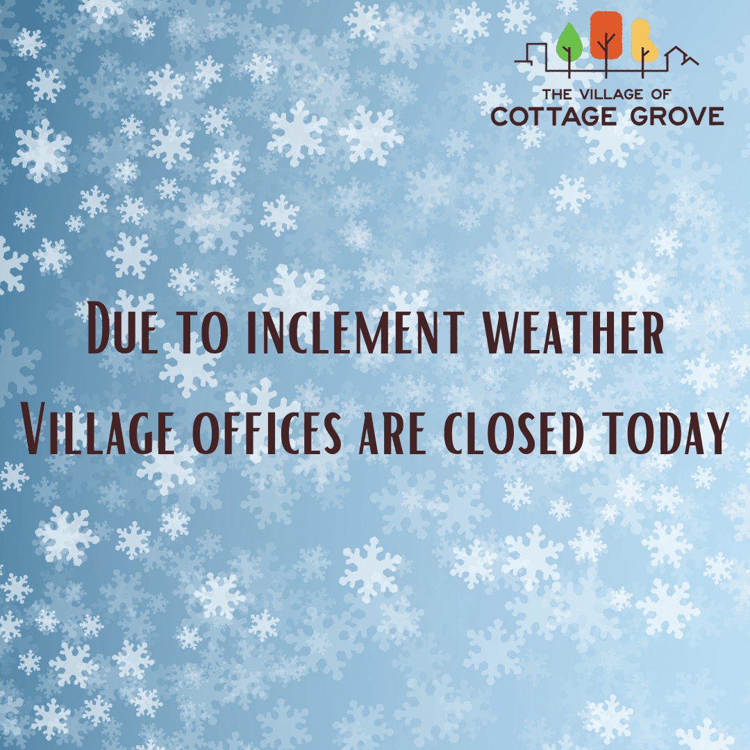 Due to inclement weather Village offices are closed today